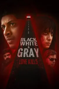 Black White And Gray – Love Kills S01 2025 Web Series HD Black White And Gray – Love Kills S01 2025 Web Series HD
